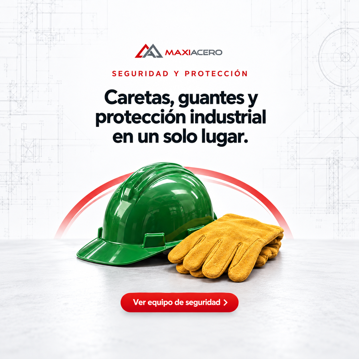 MAXIACERO proteccion industrial con casco y guantes